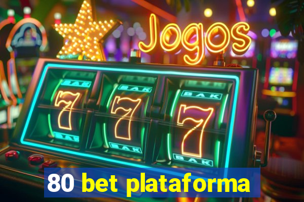 80 bet plataforma